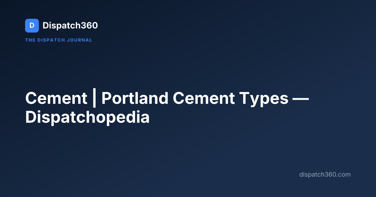 Cement | Portland Cement Types — Dispatchopedia