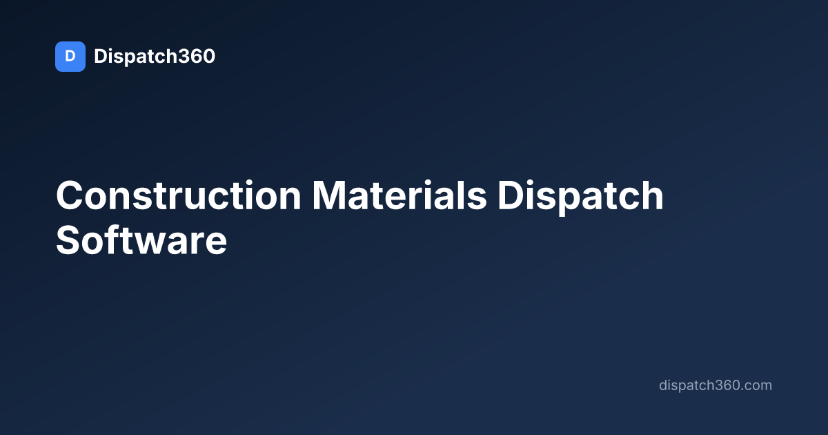Construction Materials Dispatch Software